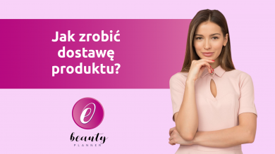 Jak zrobić dostawę produktu? Jak zrobić dostawę produktu?