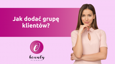 Jak dodać grupę klientów? Jak dodać grupę klientów?