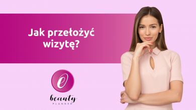 Jak przełożyć wizytę? Jak przełożyć wizytę?