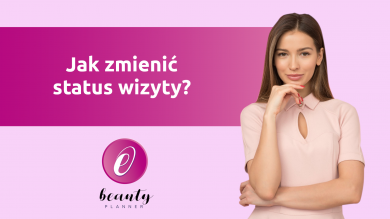 Jak zmienić status wizyty? Jak zmienić status wizyty?